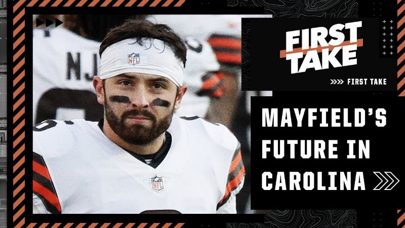 Debating The Impact Baker Mayfield Will Have On The Carolina Panthers : First Take